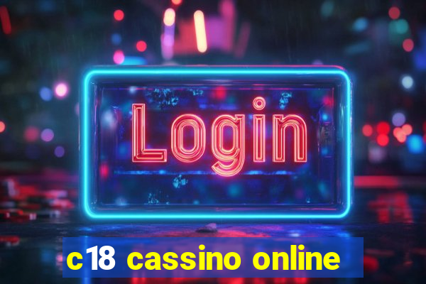 c18 cassino online